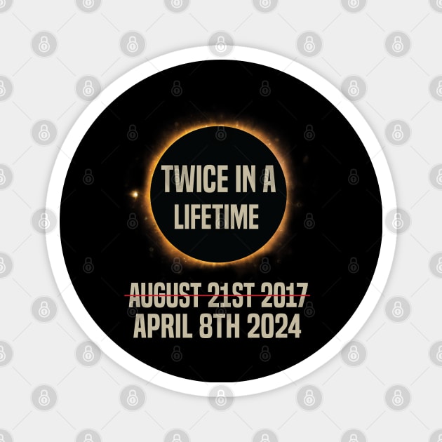 Twice In A Lifetime Solar Eclipse funny 2024 Total Eclipse Magnet by Uniqueify